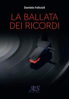 La ballata dei ricordi di Daniele Felicioli edito da Avio Edizioni Scientifiche