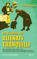Un villaggio per alienti tranquilli. 1892: nella cittadina francese di Dun-sur-Auron inizia la sorprendente esperienza della «colonia familiare per alienati», un labora di Juliette Rigondet edito da Homeless Book