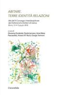 Abitare. Terre identità relazioni. Atti del X Convegno interdisciplinare dei dottorandi e dei dottori di ricerca (Roma, 13-14-15 giugno 2018) edito da Universitalia