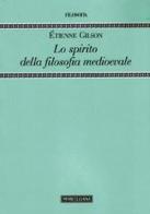 Lo spirito della filosofia medioevale di Étienne Gilson edito da Morcelliana