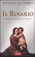 Il rosario. Catechesi e meditazione dei 20 misteri di Stefano De Fiores edito da Piemme