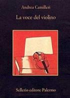 La voce del violino di Andrea Camilleri edito da Sellerio Editore Palermo
