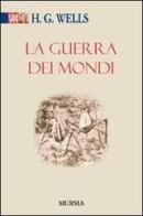 La guerra dei mondi di Herbert George Wells edito da Ugo Mursia Editore