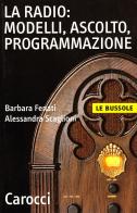 Radio: modelli, ascolto, programmazione di Barbara Fenati, Alessandra Scaglioni edito da Carocci