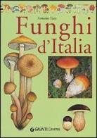 Il libro dei funghi d'Italia di Antonio Testi edito da Demetra