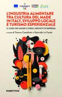 L'industria alimentare tra cultura del made in Italy, sviluppo locale e turismo esperienziale. Il caso dei musei e degli archivi d'impresa edito da Rubbettino