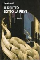 Il delitto sotto la pieve di Daniele Galli edito da L'Autore Libri Firenze