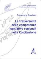 La trasversalità delle competenze legislative regionali nella Costituzione di Francesco Bocchini edito da Aracne
