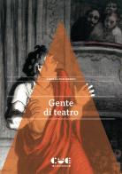 Gente di teatro. 15 microracconti di vite spettacolari di Andrea Porcheddu edito da Cue Press