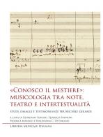 «Conosco il mestiere»: musicologia tra note, teatro e intertestualità. Studi, omaggi e testimonianze per Michele Girardi edito da LIM
