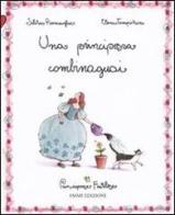 La principessa combinaguai. Principesse favolose vol.11 di Silvia Roncaglia, Elena Temporin edito da Emme Edizioni