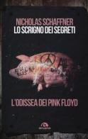 Lo scrigno dei segreti. L'odissea dei Pink Floyd di Nicholas Schaffner edito da Arcana