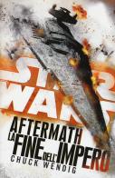 Star wars Aftermath. La fine dell'Impero di Chuck Wendig edito da Multiplayer Edizioni