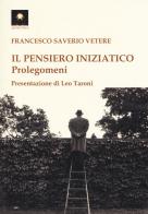 Il pensiero iniziatico. Prolegomeni di Francesco Saverio Vetere edito da Tipheret