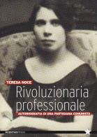 Rivoluzionaria professionale. Autobiografia di una partigiana comunista di Teresa Noce edito da Red Star Press