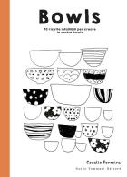Bowls. 70 ricette infallibili per creare le vostre bowls di Coralie Ferreira edito da Guido Tommasi Editore-Datanova