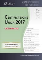 Certificazione Unica 2017. Casi pratici di Centro studi normativa del lavoro edito da Seac