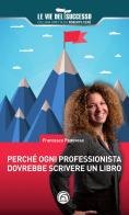 Perché ogni professionista dovrebbe scrivere un libro di Francesca Padovese edito da Mind Edizioni