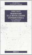 Heidegger e la rivoluzione conservatrice di Ernst Nolte edito da SugarCo