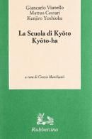 La scuola di Kioto. Kioto-Ha di Giancarlo Vianello, Matteo Cestari, Kenjiro Yoshioka edito da Rubbettino