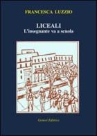 Liceali. L'insegnante va a scuola di Francesca Luzzio edito da Genesi