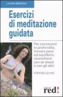 Esercizi di meditazione guidata di Stephen Levine edito da Red Edizioni