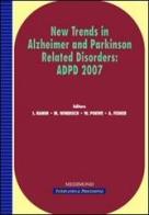 New trends in Alzheimer and Parkinson related disorders: ADPD 2007 (Salzburg, 14-18 March 2007) edito da Medimond
