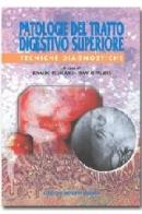 Patologie del tratto digestivo superiore. Tecniche diagnostiche di Rinaldo Pellicano, Franco Palmas edito da Minerva Medica