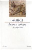 Ridere e deridere. 130 epigrammi di Marco Valerio Marziale edito da Archinto