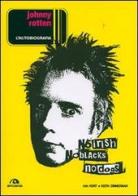 Johnny Rotten. L'autobiografia di John Lydon, Keith Zimmerman, Kent Zimmerman edito da Arcana