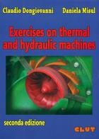 Exercises on thermal and hydraulic machines di Claudio Dongiovanni, Daniela Misu edito da CLUT