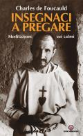 Insegnaci a pregare. Meditazioni sui Salmi di Charles de Foucauld edito da Centro Ambrosiano