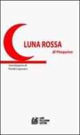 Luna Rossa di Pasquino Crupi edito da Pellegrini