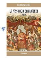 La Passione di San Lorenzo di David Maria Turoldo edito da Servitium Editrice