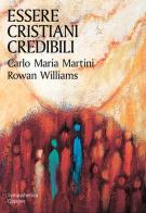 Essere cristiani credibili di Carlo Maria Martini, Rowan Williams edito da Qiqajon