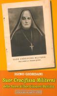 Suor Crocifissa Militerni delle suore di san Giovanni Battista (rist. anast. 1929) di Igino Giordani edito da Progetto 2000