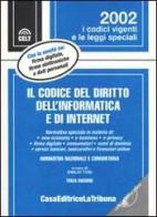 Il codice del diritto dell'informatica e di internet. Normativa nazionale e comunitaria. Con CD-ROM edito da La Tribuna