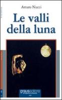 Le valli della luna di Arturo Nucci edito da Graus Edizioni