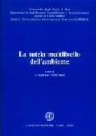 La tutela multilivello dell'ambiente di Francesco Gabriele, Anna M. Nico edito da Cacucci