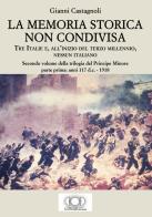 La memoria storica non condivisa. Tre Italie e, all'inizio del terzo millennio, nessun italiano. Il principe minore vol.2.1 di Gianni Castagnoli edito da LUNAEdizioni