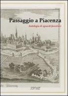 Passaggio a Piacenza. Antologia di sguardi forestieri vol.1 edito da Scritture