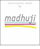 Madhuji. Ediz. inglese di Fabio Madhu Nardini edito da I Libri dell'Uomo delle Fiabe