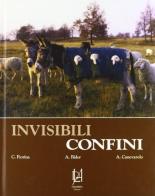 Invisibili confini di Chiara Fiorina, Alfredo Bider, Antonio Canevarolo edito da Lineadaria