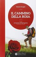 Il cammino della rosa. Guida al cammino di sant'Agostino da Monza a Pavia di Renato Ornaghi edito da Opificio Monzese delle Pietre Dure