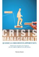 Crisis management. Quando la crisi diventa opportunità. Vademecum operativo per le imprese che non vogliono affidarsi solo alla fortuna di Vincenzo Zauner edito da GGF