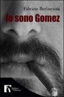 Io sono Gomez di Fabrizio Berlincioni edito da Qulture Edizioni