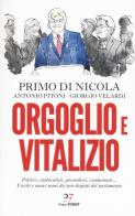 Orgoglio e vitalizio di Primo Di Nicola, Antonio Pitoni, Giorgio Velardi edito da PaperFIRST