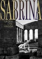 Sabrina. La dea che viaggia di Sabrina Giorgi edito da Youcanprint