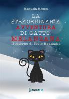 Il ritorno di Socio Randagio. La straordinaria avventura di gatto Melanzana di Manuela Menini edito da StreetLib
