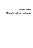 Filosofia del surrealismo di Ferdinand Aliquè edito da Francesco Tozzuolo Editore